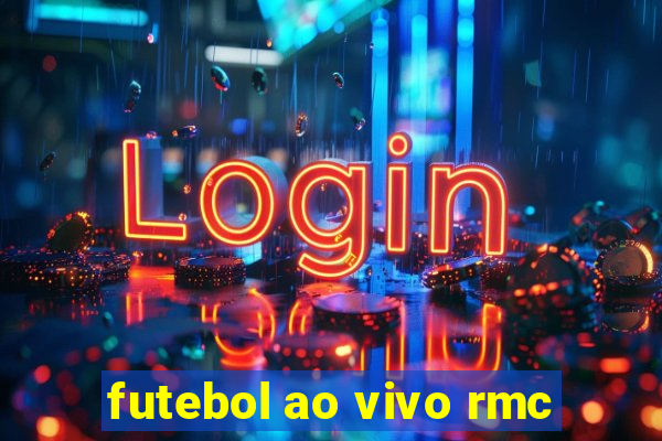 futebol ao vivo rmc